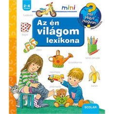 Az &eacute;n vil&aacute;gom lexikona - Mit? Mi&eacute;rt? Hogyan? - Frauke Nahrgang