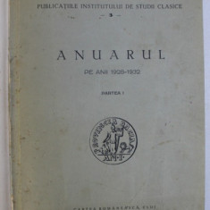 PUBLICATIILE INSTITUTULUI DE STUDII CLASICE - ANUARUL PE ANII 1928 - 1932 , PARTEA I- PARTEA II ,COLEGAT DE DOUA VOLUME , 1932