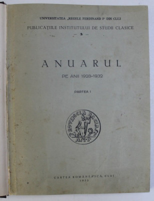PUBLICATIILE INSTITUTULUI DE STUDII CLASICE - ANUARUL PE ANII 1928 - 1932 , PARTEA I- PARTEA II ,COLEGAT DE DOUA VOLUME , 1932 foto
