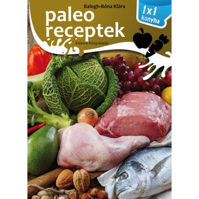 Paleo receptek - dr. Balogh-B&amp;oacute;na Kl&amp;aacute;ra foto