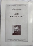 Cumpara ieftin BOGDAN GHIU - ARTA CONSUMULUI (VERSURI, editia princeps - 1996)
