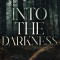 Into the Darkness