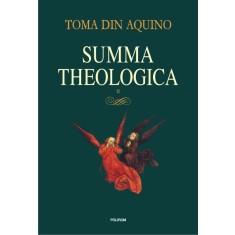 Summa Theologica II &ndash; Toma din Aquino