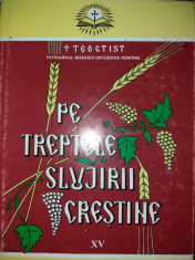 TEOCTIST PATRIARHUL - PE TREPTELE SLUJIRII CRESTINE - VOL. XV {2005} foto