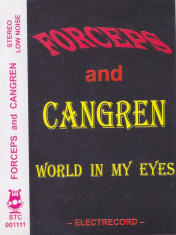 Caseta audio: Forceps / Cangren ?? World In My Eyes ( in stare noua - F.RARA ) foto