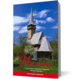Maramures - A travel guide to Romania&#039;s Region of Wooden Churces - Editura Metaneira