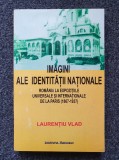 IMAGINI ALE IDENTITATII NATIONALE - Laurentiu Vlad