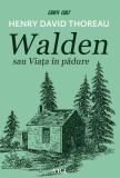 Walden sau Viata in padure - Henry David Thoreau - Editura Art