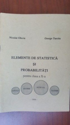 Elemente de statistica si probabilitati pentru clasa a X-a Nicolae Ghiciu, George Turcitu foto
