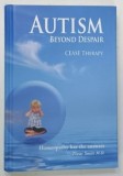 AUTISM , BEYOND DESPAIR , CEASE THERAPY by TINUS SMITS and TIM OWENS , 2018