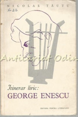 Itinerar Liric: George Enescu - Nicolae Tautu - Tiraj: 2195 Exemplare foto