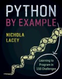 Python by Example: Learning to Program in 150 Challenges