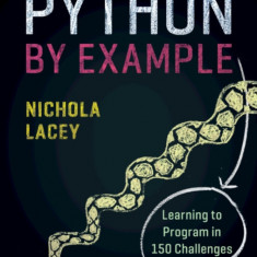 Python by Example: Learning to Program in 150 Challenges