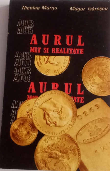 AURUL MIT ȘI REALITATE - MUGUR ISĂRESCU