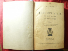 C.Gane -Trecute vieti de doamne si domnite. Vol. I- Prima Ed.1932 foto