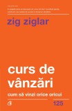 Curs de vanzari - Cum sa vinzi orice oricui. Editia a II - a - Editura Curtea Veche