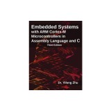 Embedded Systems with Arm Cortex-M Microcontrollers in Assembly Language and C: Third Edition
