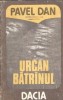 Roman Urcan batranul Pavel Dan, Literatura Romana Clasica, Editura Dacia 1987