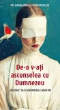 Cumpara ieftin De-A V-Ați Ascunselea Cu Dumnezeu, Haralambos Papadopoulos - Editura Sophia