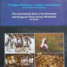 SALONUL INTERNATIONAL AL ARTISTILOR FOTOGRAFI ROMANI SI MAGHIARI DE PRETUTINDENI. EDITIA A V-A-COLECTIV