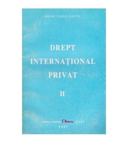 Mihai Vasile Jakota - Drept international privat - partea II - 102521