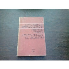 CONTRIBUTII BIBLIOGRAFICE PRIVIND UNIREA TRANSILVANIEI CU ROMANIA