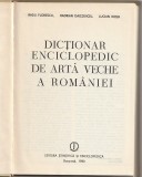 RADU FLORESCU, H. DAICOVICIU - DICTIONAR ENCICLOPEDIC DE ARTA VECHE A ROMANIEI