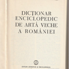 RADU FLORESCU, H. DAICOVICIU - DICTIONAR ENCICLOPEDIC DE ARTA VECHE A ROMANIEI