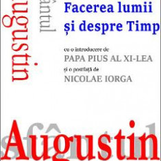 Despre Facerea lumii si despre Timp - Sfantul Augustin