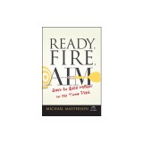 Ready, Fire, Aim: Zero to $100 Million in No Time Flat