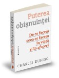 Puterea obişnuinţei - Paperback brosat - Charles Duhigg - Publica