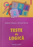Carte Teste de logica. Exercitii si solutii - Valerie Clisson, Arnaud Duval