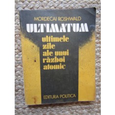 Mordecai Roshwald - Ultimatum. Ultimele zile ale unui razboi atomic