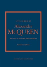 The Little Book of Alexander McQueen: The Story of the Iconic Brand