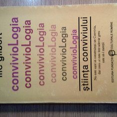 Ilie Gilbert -Conviviologia. Stiinta conviviului. Stiinta arta de a crea armonia