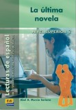 La &uacute;ltima novela - Lectura graduada de espa&ntilde;ol - Nivel Superior II | Abel A. Murcia Soriano