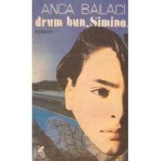 Anca Balaci - Drum bun, Simina...Roman - 137282