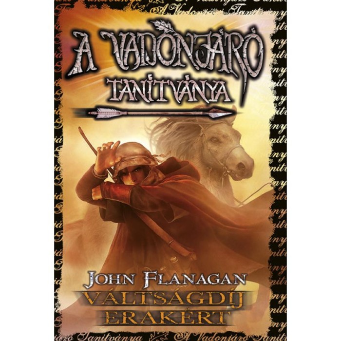 A vadonj&aacute;r&oacute; tan&iacute;tv&aacute;nya 7. V&aacute;lts&aacute;gd&iacute;j Erak&eacute;rt - John Flanagan