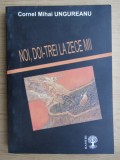 Corneliu Mihail Lungu - Noi, doi-trei la zece mii