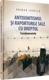 Antisemitismul și raporturile sale cu dreptul - Hardcover - Bogdan Ionescu - Universul Juridic