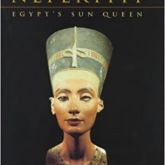 Joyce Tyldesley - Nefertiti. Egypt's Sun Queen