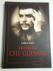 Ernesto Che Guevara - Carlo Bata, Editura Litera, 2013, Carte de Istorie