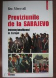 Urs Altermatt - Previziunile de la Sarajevo. Etnonationalismul in Europa