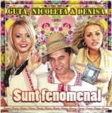 Nicolae Guță, Nicoleta Guță &amp; Denisa - Sunt Fenomenal, CD