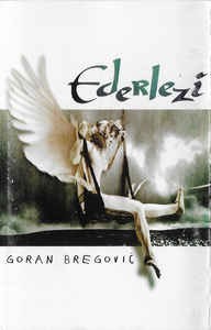 Casetă audio Goran Bregović &amp;lrm;&amp;ndash; Ederlezi, originală foto