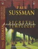 Secretul Templului - Paul Sussman, RAO, 2006, Roman, 476 pagini, Coperta Cartonata, ISBN 978-973-576-935-2