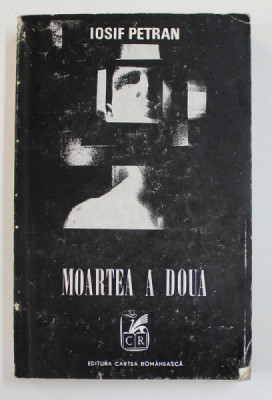 MOARTEA A DOUA , roman de IOSIF PETRAN , 1971 , DEDICATIE * foto