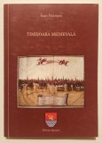 Timisoara Medievala - Ioan Hategan, Editura Banatul 2008, Carte Istorie Ilustrata