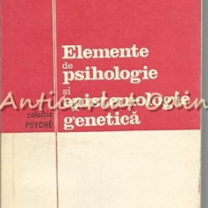 Elemente De Psihologie Si Epistemologie Genetica - Ion C. Popescu