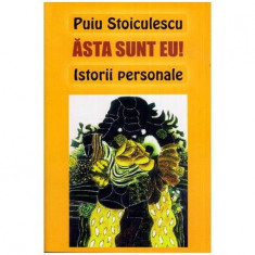 Puiu Stoiculescu - asta sunt eu! - Istorii personale - 112427